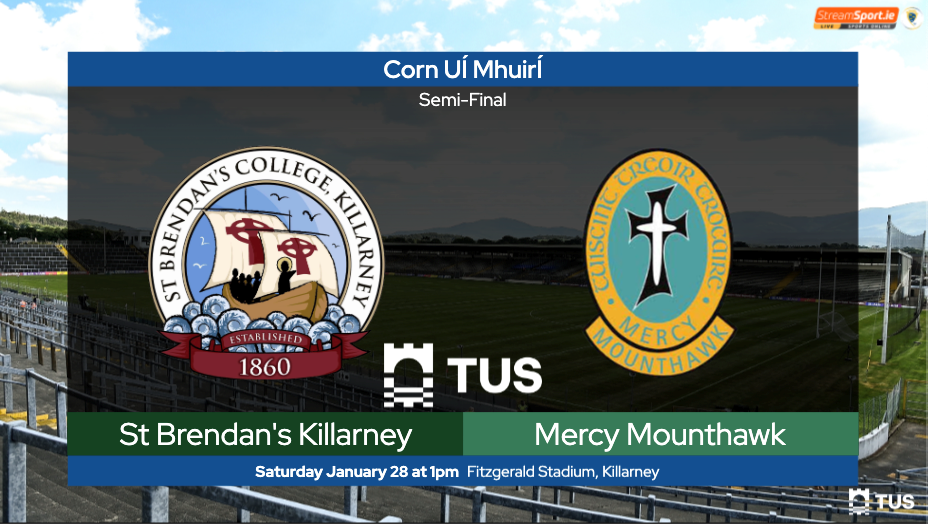 2022/2023 TUS Corn Uí Mhuirí (Under 19 A Football) Semi-Final – St. Brendan’s Killarney 2-16 Mercy Mounthawk Tralee 0-13